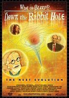 What the Bleep!?: Down the Rabbit Hole