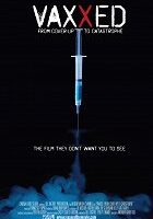 Vaxxed: From Cover-Up to Catastrophe