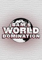 Bam’s World Domination